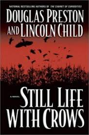 The synopsis of their books always felt like pitches for high concept blockbuster movies. Still Life With Crows Preston Child P 1 Global Archive Voiced Books Online Free