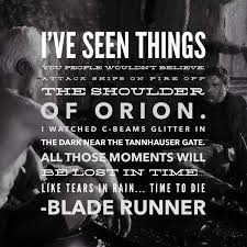 Attack Ships On Fire Off The Shoulder Of Orion I Ve Seen Things You People Wouldn T Believe Attack Ships On Fire Off The Shoulder Of Orion I Watched C Beams Gli Blade Runner Film Blade Runner Movie Quotes