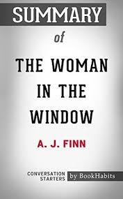 Anna fox lives alone in an upscale harlem neighborhood. Summary Of The Woman In The Window A Novel Conversation Starters By Bookhabits