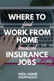 Where To Find Work From Home Medical Insurance Jobs Health Insurance Jobs Home Insurance Quotes Medical Insurance