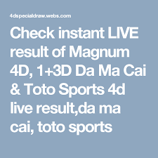 Check Instant Live Result Of Magnum 4d 1 3d Da Ma Cai Toto Sports 4d Live Result Da Ma Cai Toto Sports Sports New Pins Toto