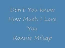 How much do i love you by: Ronnie Milsap Don T You Know How Much I Love You With Lyrics Youtube