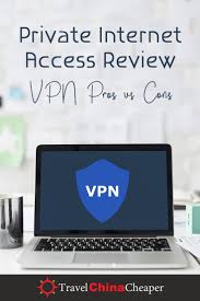 Private Internet Access Review 2019 Vpn Pros And Cons China Travel Internet Access China Travel Guide
