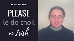 Then, find out where you can learn more about the language along with a short history. Video Please Thank You And You Re Welcome In Irish Gaelic