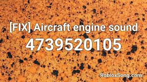 Other songs you may like. Fix Aircraft Engine Sound Roblox Id Roblox Music Codes