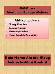 Kata nama am konkrit ialah nama sesuatu yang dapat dipegang, dirasa atau dilihat. Kata Nama Am Tak Hidup Bukan Institusi