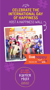 The international day of happiness is celebrated worldwide every year on 20 march, and was originally conceptualized and founded in 2006 by jayme illien, ceo of the united nations new world order project, to advance happiness as a fundamental human right for all human beings. Host A Wall To Share Your Happyacts International Day Of Happiness Happy Live Happy