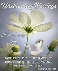 Check spelling or type a new query. Wednesday Blessings Good Morning Wednesday Blessed Wednesday Now Faith Is