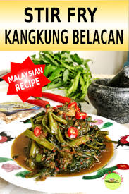 Heat a wok or large fry pan. Kangkung Recipe With Belacan How To Cook In Thirty Minutes