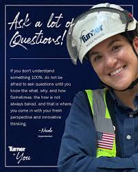 Ask a Lot of Questions! Nicole Rendon Superintendent 1️⃣ What advice would  you give to someone who just joined Turner? 📢 Ask a lot of questions. If  you don't understand something 100%,