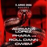 Laster: Adriana López + Phara + Roll Dawn