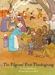 But the pilgrims' holiday of 1623—what they would have called the first thanksgiving—more forthrightly challenges us to look for god's ongoing, supernatural intervention in our lives. The Pilgrims First Thanksgiving By Ann Mcgovern