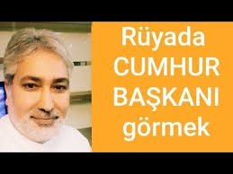 Ruyada Cumhurbaskani Gormek Youtube Oteller Ruya Renkler