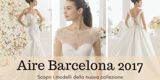 Abito da sposa … delsa : Aire Barcelona 2017 Scopri La Nuova Collezione Sposa Foto Atelier Carol