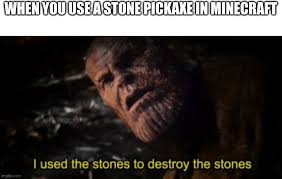 Check spelling or type a new query. I Used The Stones To Destroy The Stones Imgflip