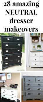 28 Amazing Neutral Dresser Makeovers Furniture Makeovers Grey Dresser White Bedroom Furniture Diy Dresser Makeover