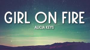 Girl On Fire Alicia Keys Lyrics Alicia Keys Lyrics Alicia Keys Songs Famous Song Lyrics