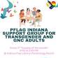 PFLAG Indiana Support Group for Transgender and GNC Adults