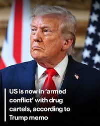 US is now in 'armed conflict' with drug cartels, according to Trump memo