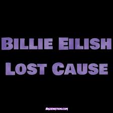 413k members in the popheads community. Download Mp3 Billie Eilish Lost Cause 320kbps Lyrics M4a Mp4 Bazenation