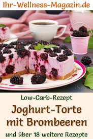 Low Carb Joghurttorte Mit Brombeeren Ohne Backen Rezept Ohne Zucker In 2020 Low Carb Rezepte Joghurttorte Gesunde Kuchen Rezepte