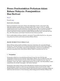 Sebagai bahasa yang luas pemakaiannya, bahasa ini menjadi bahasa resmi di brunei, indonesia, dan malaysia (juga dikenal sebagai bahasa malaysia); Proses Pembentukkan Perkataan Dalam Bahasa Malaysia