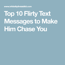 Flirty Happy Birthday Text For Him Top 10 Flirty Text Messages To Make Him Chase You Flirty Text Messages Flirty Texts Flirty Quotes