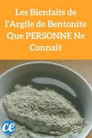 Les Bienfaits De L Argile De Bentonite Que Personne Ne Connait Argile Argile Verte Bienfaits Cataplasme Argile