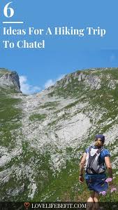 6 Ideas For A Hiking Trip To Chatel Love Life Be Fit In 2020 Hiking Trip Hiking Hiking Destinations