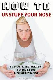 How To Unstuff Your Nose 15 Home Remedies To Unclog Stuffy Nose Stuffy Nose Remedy Stuffy Nose Stuffy Nose Remedy Nasal Congestion
