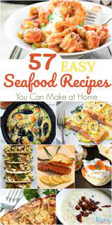 57 Easy Seafood Recipes You Can Make At Home Easy Seafood Recipes Seafood Recipes Easy Seafood