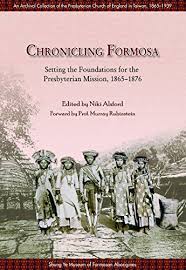Download Chronicling Formosa Setting The Foundation For The Presbyterian Mission 1865 1876 Pdf Niki Alsford Threattarleifor