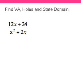 However, the graph of a rational function will have a hole when a value of x causes both the numerator and the denominator to equal 0. Rational Functions Rational Function There Are 2 Basic