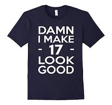 What do you get for someone who is 17 years old? 17 Years Old Look Good 17th Birthday Gift Ideas For Boy Girl Th Teehelen