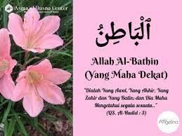 Dizikir sebanyak 71x sesudah selesai solat subuh, insyaallah hati kita akan. Al Bathin Yang Maha Dekat Asmaul Husna Center