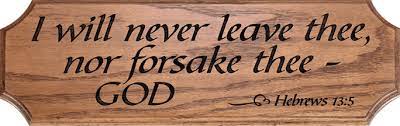 He will not fail thee, nor forsake thee. He Shall Never Leave You Nor Forsake You Praising His Name Daily