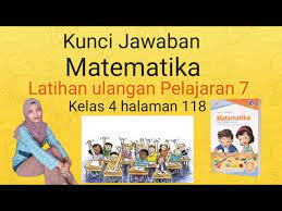 Matematika halaman 118 kelas 4. Kunci Jawaban Latihan Pembelajaran 7 Kelas 4 Halaman 118 Youtube