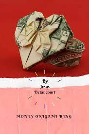 Money Origami Heart Ring Money Origami Dollar Origami Money Origami Heart