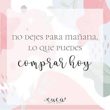 Cucu Moda En Joyeria On Instagram No Dejes Para Manana Lo Que Puedes Comprar Hoy Frases De Compras Frases Positivas De Motivacion Frases Para Vendedores