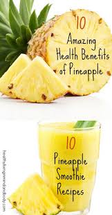 10 Health Benefits Of Pineapple And 10 Pineapple Smoothie Recipes Pineapple Smoothie Recipes Pineapple Health Benefits Pineapple Benefits