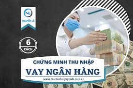 7 cách chứng minh thu nhập hiệu quả khi vay vốn ngân hàng