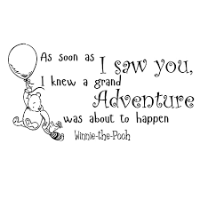 These time tested quotes are heart warming and very good at giving us all some perspective. Winnie The Pooh Quote As Soon As I Saw You I Knew An Adventure Was Going To Happen Winnie The Pooh 203 Photo Frame Winnie The Pooh Sign Home Decor Home