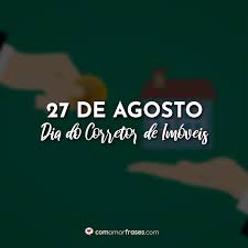 Por ser um profissional necessário para a felicidade de todos, esta homenagem é feita no dia de hoje para você. 27 De Agosto Dia Do Corretor De Imoveis Com Amor Frases