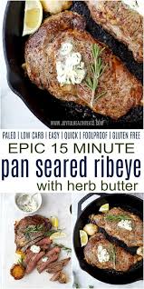 Since it's not a tough cut of meat (like a chuck roast or a brisket), you don't need a low, slow cooking process. Pan Seared Ribeye Steak Recipe With Herb Butter Joyful Healthy Eats