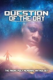 Amazon.com: Question of the Day: The Andre Polk Memorial Anthology eBook :  Polk, Andre, Hayes, Josh, Clayborn, JJ, Evans, T. L. , McGlasson, Scott,  Avera, Drew, Clayton, Cheryce, Zebedee, Jo, Thalmann, M. D. ,