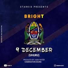 Bright 9 December Mp3 Download Tanzania Music Tanzania Music Trending Music 9 December