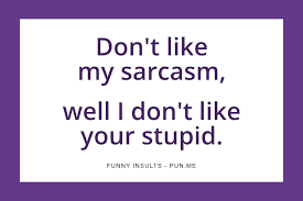 Maybe you would like to learn more about one of these? List Of 75 Funny Insults Pun Me
