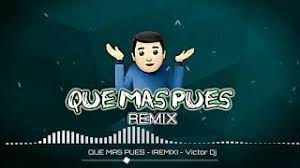Sech, lenny tavárez] this is the remix son las doce, tú me dices si algarete nos vamo' tú sabe' mejor después que quemamo' dame una señal y nos quedamos haciéndolo tú y yo bien rico una onza de cripy. Descargar Musica Que Mas Pues Remix Franco Dj Remix Mp3 Gratis Grantono Net