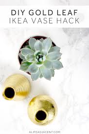 Diy Gold Leaf Ikea Vase Hack Gold Leaf Diy Gold Diy Ikea Vases