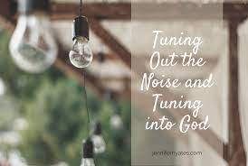 Tuning Out The Noise And Tuning Into God Slow To Speak Noise God